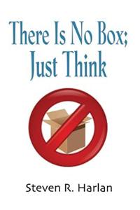 There Is No Box; Just Think