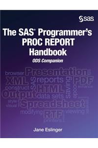 The SAS Programmer's PROC REPORT Handbook