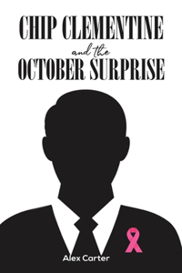 Chip Clementine and the October Surprise