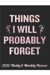 Things I Will Probably Forget 2020 Weekly & Monthly Planner