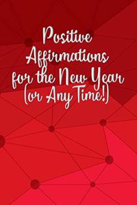 Positive Affirmations for the New Year (or Any Time!)