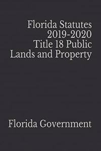 Florida Statutes 2019-2020 Title 18 Public Lands and Property