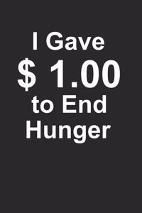 I Gave $ 1.00 To End Hunger