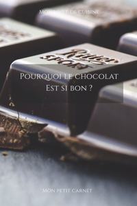 Pourquoi le chocolat est si bon ?