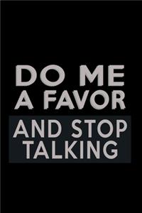 Do me a Favor and Stop Talking