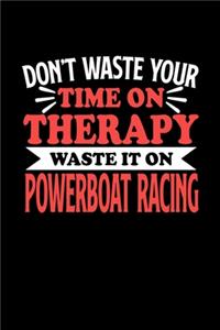 Motorboot Rennsport Notizbuch Don't Waste Your Time On Therapy Waste It On Powerboat Racing