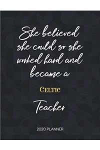 She Believed She Could So She Worked Hard And Became A Celtic Teacher 2020 Planner