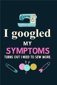 I googled my symptoms turns out i need to sew more.