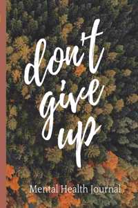 Don't Give Up Mental Health Journal