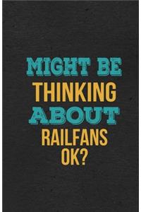 Might Be Thinking About Railfans Ok? A5 Lined Notebook