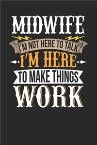 Midwife I'm Not Here To Talk I'm Here To Make Things Work