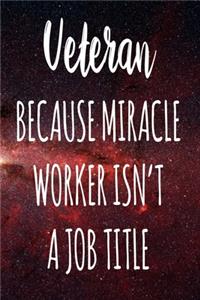 Veteran Because Miracle Worker Isn't A Job Title