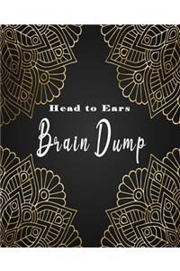 Head to Ears Brain Dump