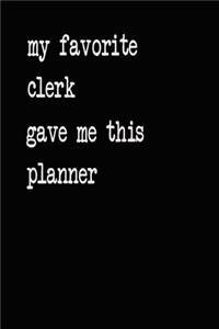 My Favorite Clerk Gave Me This Planner