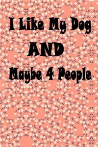 I Like My Dog and Maybe 4 People