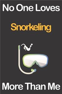 No One Loves Snorkeling More Than Me