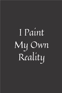 I Paint My Own Reality