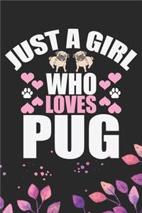 Just A Girl Who Loves Pug