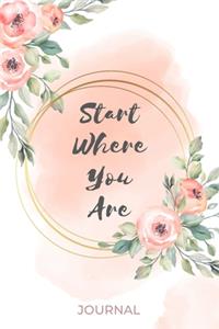 Start Where You Are: A Journal Dimensions: 6 x 9 inches (120 page)