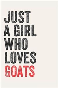 Just A Girl Who Loves Goats for Goats lovers Goats Gifts A beautiful