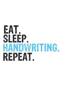 Eat Sleep Handwriting Repeat Best Gift for Handwriting Fans Notebook A beautiful