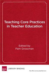 Teaching Core Practices in Teacher Education