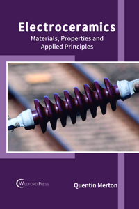 Electroceramics: Materials, Properties and Applied Principles