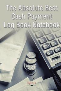 Absolute Best Cash Payment Log Book Notebook
