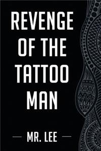 Revenge of the Tattoo Man