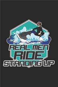 Real Men Ride Standing Up