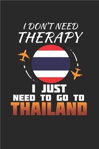 I Don't Need Therapy I Just Need To Go To Thailand