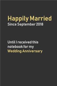 Happily Married Since September 2018 Until I received this notebook for my Wedding Anniversary