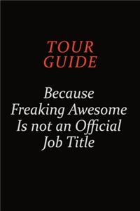 Tour Guide Because Freaking Awesome Is Not An Official Job Title