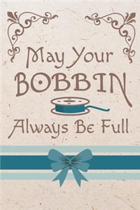 May Your Bobbin Always Be Full