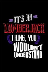 It's a lumberjack thing, you wouldn't understand