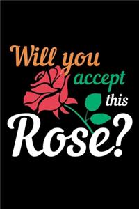 Will you accept this Rose