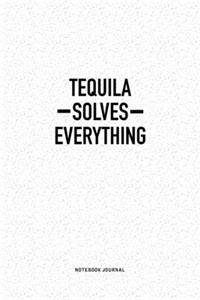 Tequila Solves Everything