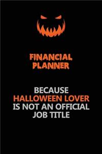 Financial Planner Because Halloween Lover Is Not An Official Job Title