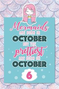 Mermaids Are Born In October But The Prettiest Are Born On October 6