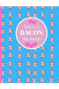 Don't Go BACON My Heart!