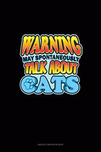 Warning May Spontaneously Talk About Cats