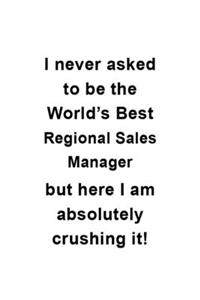 I Never Asked To Be The World's Best Regional Sales Manager But Here I Am Absolutely Crushing It