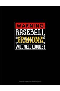 Warning! Baseball Grandma Will Yell Loudly!