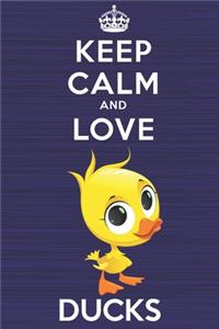 Keep Calm and Love Ducks