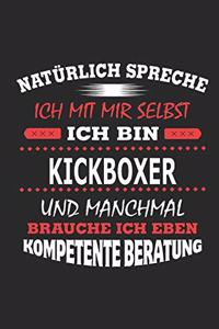 Natürlich spreche ich mit mir selbst Ich bin Kickboxer und manchmal brauche ich eben kompetente Beratung