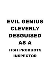Evil Genius Cleverly Desguised As A Fish Products Inspector