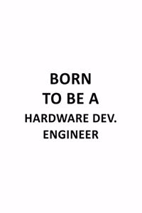 Born To Be A Hardware Dev. Engineer