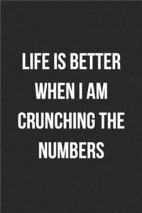 Life Is Better When I Am Crunching The Numbers
