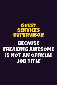 Guest Services Supervisor, Because Freaking Awesome Is Not An Official Job Title