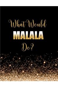 What Would Malala Do?